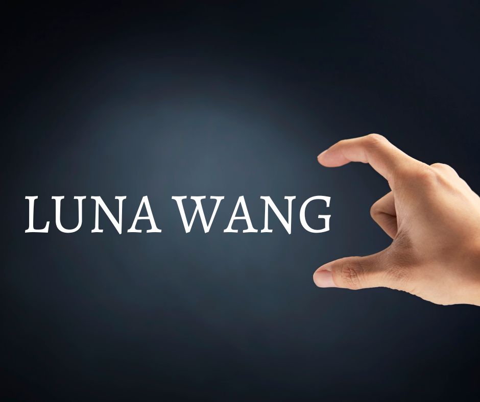luna name meaning, wang name meaning, wang surname meaning, luna wang, luna wang meaning, history of luna, history of wang, history of name luna wang, austrology of luna wang,